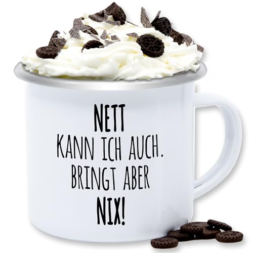 Emaille Tasse Blechtasse - Statement - Nett Kann ich auch Bringt aber nix Sprüche Spruch Lustig Joker - 300 ml - Weiß Silber - statements sein blechtassen tassen von Shirtracer