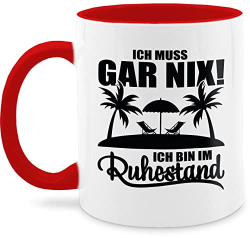 Tasse Tassen 325ml - Job & Beruf Geschenk - Ich muss Gar nix Ich bin im Ruhestand - 325 ml - Rot - rentner nicht kaffeetasse in rente teetasse ruhestand-ich nichts von Shirtracer