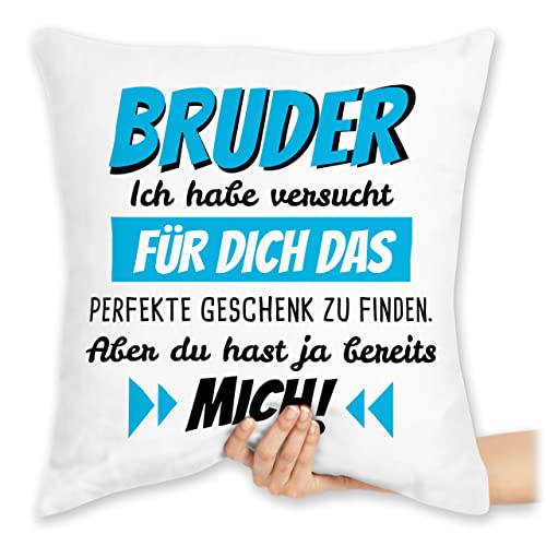 Kissen 40x40 Zierkissen - Bruder Ich habe versucht für dich das Geschenk zu finden I Bruder Geschenk Brüder - 40 x 40 cm - Weiß - brother geburtstag geschwister geschenke perfekte brüderchen von Shirtracer