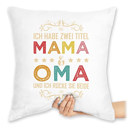 Kissen 40x40 Zierkissen - Muttertag - Ich Habe Zwei Titel Mama und Oma - Geschenk Omi - 40 x 40 cm - Weiß - muttertagsgeschenk Omas mittertagsgeschenk mom Mutter Beste muttertaggeschenk & von Shirtracer