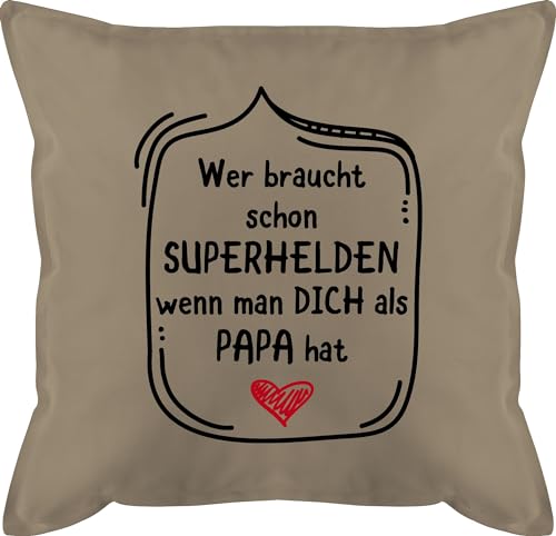 Kissen 50x50 - Geschenk zum Vatertag - Wer braucht Schon Superhelden wenn Man Dich als Papa hat - 50 x 50 cm - Beige - Best Daddy Vatertagsgeschenk vatertahsgeschenke i Love dad papatagsgeschenk von Shirtracer