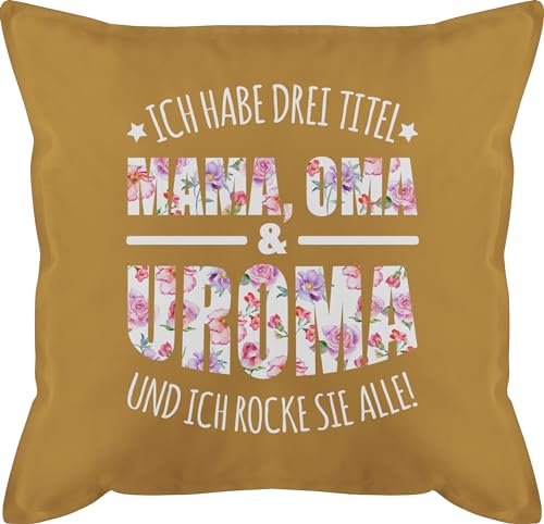 Kissen 50x50 - Mama - Ich Habe DREI Titel - Uroma - Urgroßmutter Geschenk - 50 x 50 cm - Gelb - großeltern Geschenke muttertagsgeschenke oma Mother und für mütter zum Geburtstag besten Mamas von Shirtracer