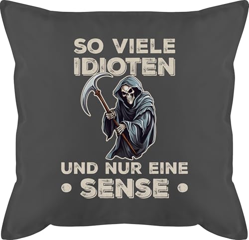 Kissen 50x50 - Statement - So viele Idioten und nur eine Sense - Lustiger Sarkastischer Spruch - 50 x 50 cm - Grau - Statements sofakissen sprüche mit von Shirtracer
