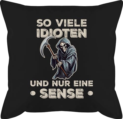 Kissen 50x50 - Statement - So viele Idioten und nur eine Sense - Lustiger Sarkastischer Spruch - 50 x 50 cm - Schwarz - Statements sofakissen sprüche mit von Shirtracer