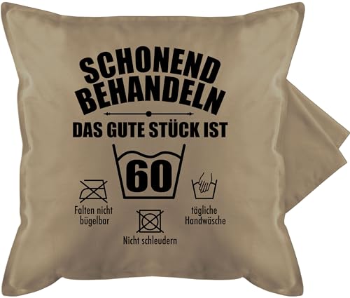 Kissenbezug - 60. Geburtstag Kissen - Schonend behandeln das Gute Stück ist sechzig - 50 x 50 cm - Beige - 60 Geb Jahre 60er zum überraschung Geschenk 60igster Birthday 60.igsten Geschenke von Shirtracer