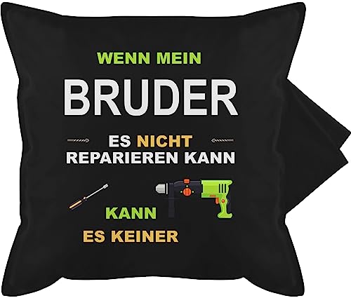 Kissenbezug - Kissen - Wenn Mein Bruder es Nicht reparieren kann kann es keiner - 50 x 50 cm - Schwarz - Geschenke für brüder Weihnachten Geschenk zu den besten Bester Geschwister seinen von Shirtracer