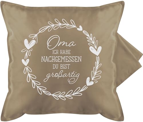 Shirtracer Kissenbezug - Großmutter - Oma ich Habe nachgemessen du bist großartig I - 50 x 50 cm - Beige - Geschenke für Omas Geschenk Weihnachten Beste sprueche Geschenk+oma Fuer omis von Shirtracer