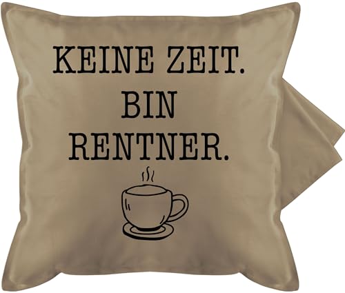 Kissenbezug - Deko Kissen Ruhestand Rente - Keine Zeit - Bin Rentner - Kaffee - Schwarz - 50 x 50 cm - Beige - abschiedsgeschenk für die kollegen kollege abschied liebe sprüche zur pensionierung von Shirtracer