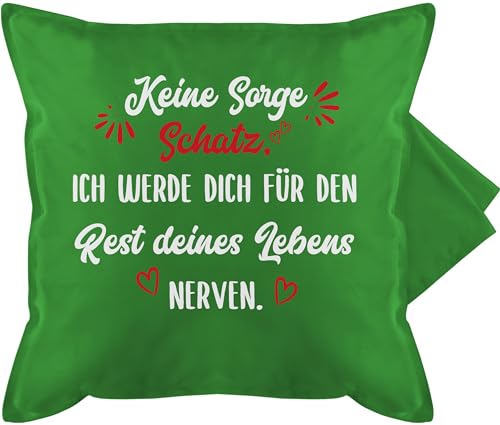 Kissenbezug - Valentinstag Partner Kissen Ideen - Keine Sorge Schatz Ich werde dich für den Rest deines Lebens nerven - Geschenk Paar Pärchen Paare Freund Freundin Sie Ihn - 50 x 50 cm - Grün von Shirtracer