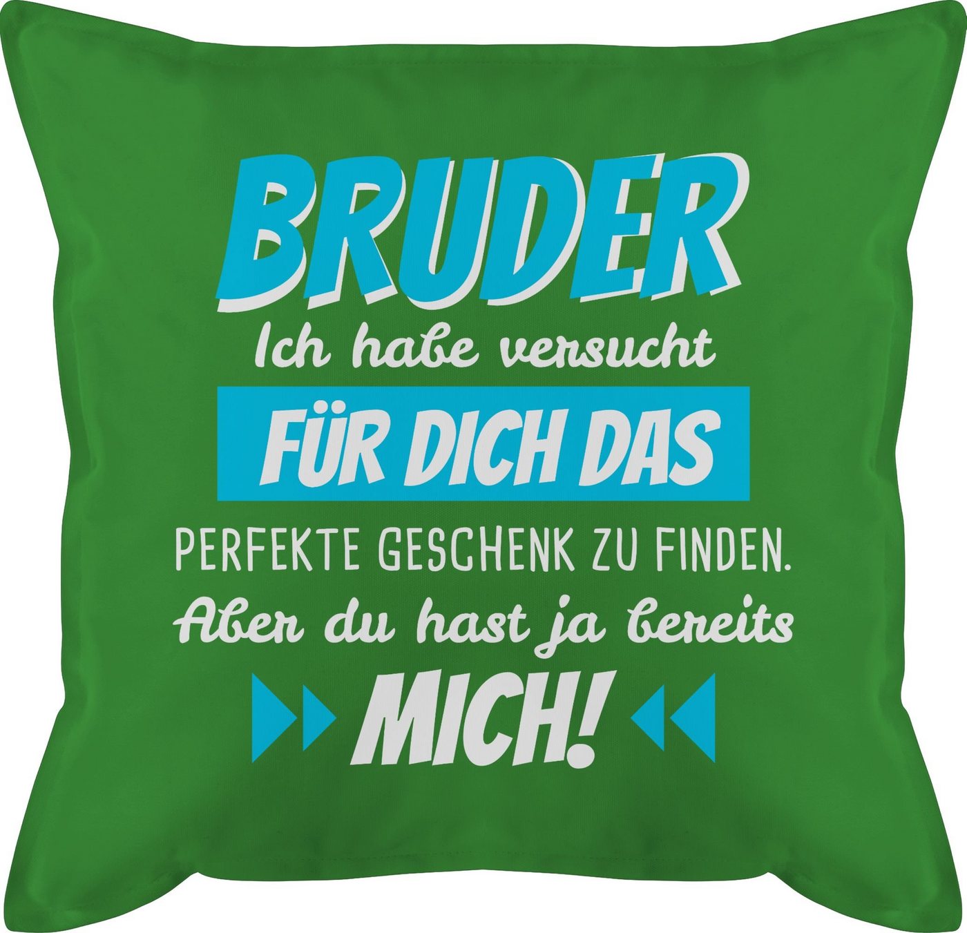 Shirtracer Dekokissen Bruder Ich habe versucht für dich das Geschenk zu finden, Bruder von Shirtracer