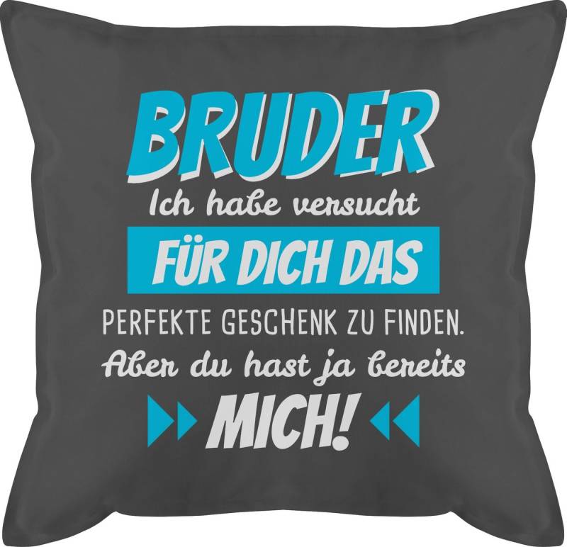 Shirtracer Dekokissen Bruder Ich habe versucht für dich das Geschenk zu finden, Bruder von Shirtracer