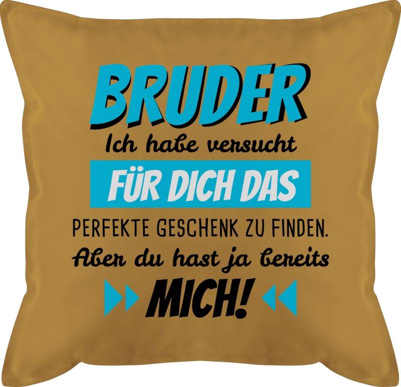 Shirtracer Dekokissen Bruder Ich habe versucht für dich das Geschenk zu finden, Bruder von Shirtracer