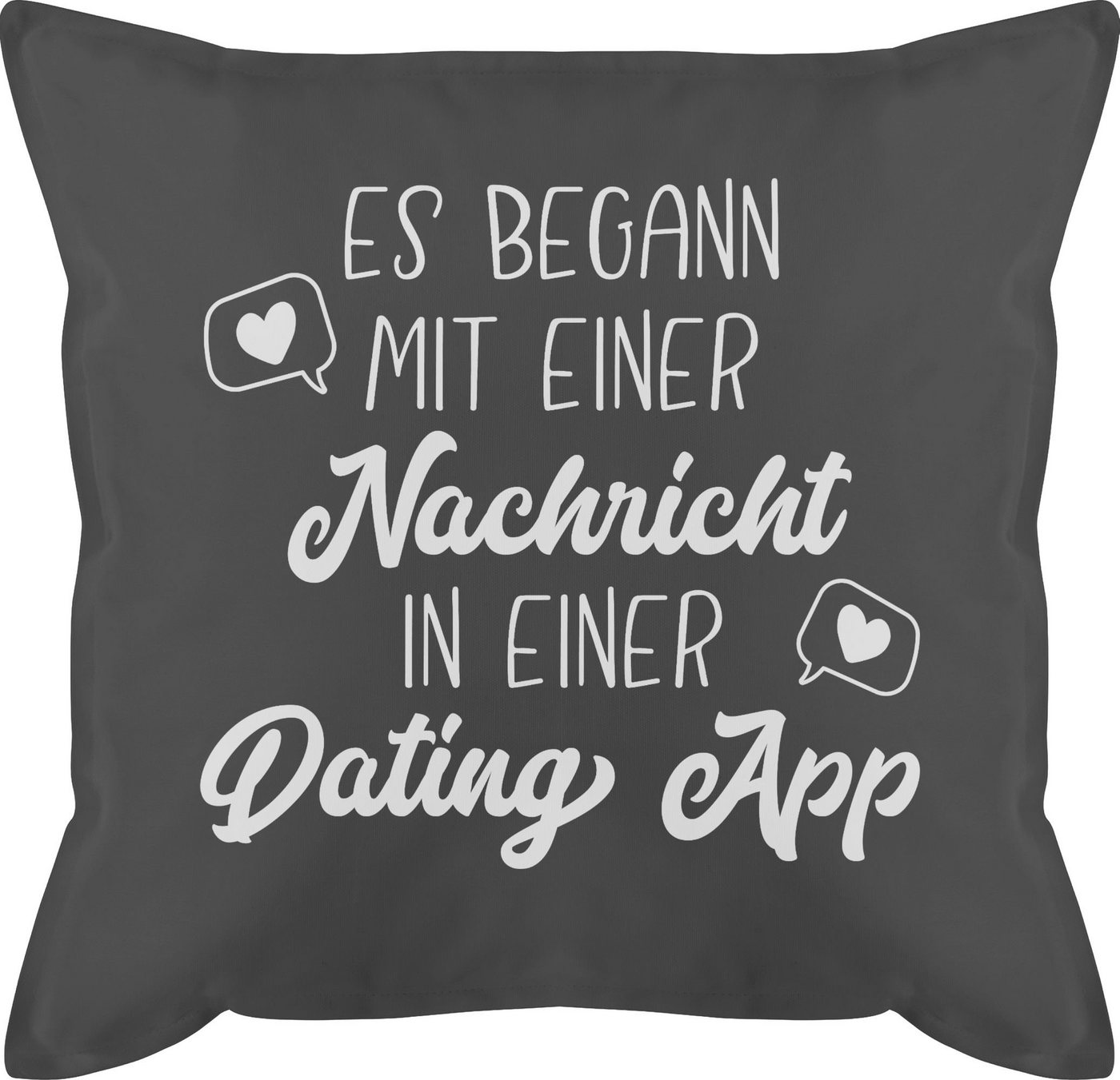 Shirtracer Dekokissen Es begann mit einer Nachricht in einer Dating App weiß, Dekokissen Valentinstag Geschenk von Shirtracer