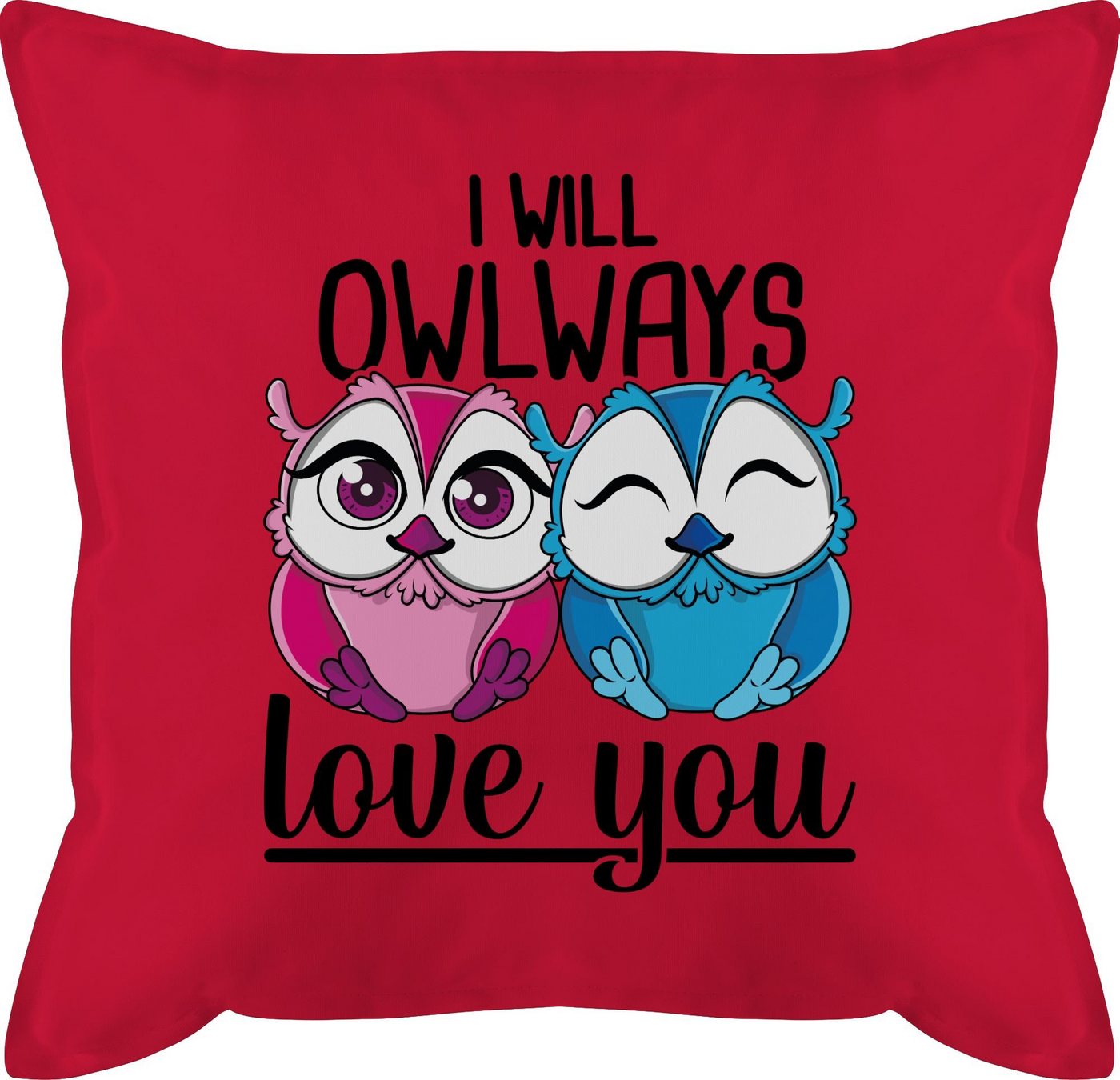 Shirtracer Dekokissen I will Owlways love you, Dekokissen Valentinstag Geschenk von Shirtracer