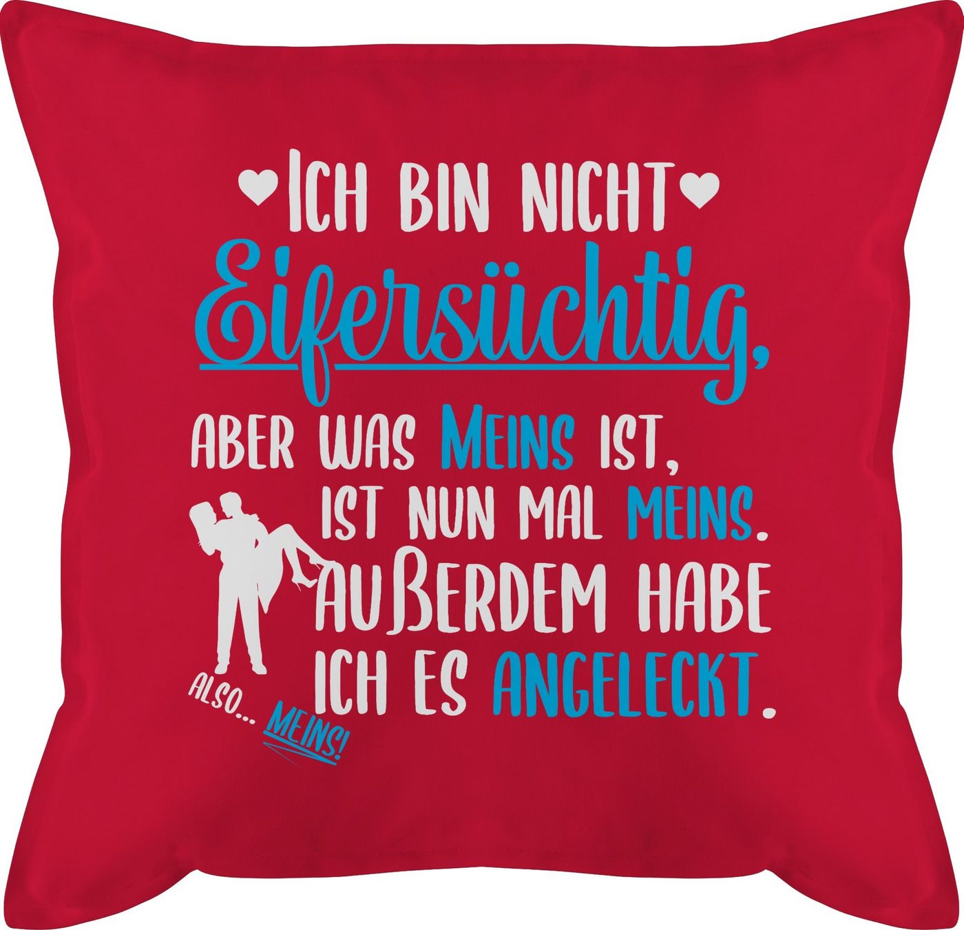 Shirtracer Dekokissen Ich bin nicht Eifersüchtig aber was meins ist Angeleckt - Partner Gesc, Dekokissen Valentinstag Geschenk von Shirtracer