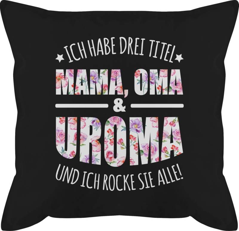 Shirtracer Dekokissen Ich habe drei Titel - Uroma - Urgroßmutter Geschenk, Mama Shirtracer Dekokissen Ich habe drei Titel - Uroma - Urgroßmutter Geschenk, Mama von Shirtracer
