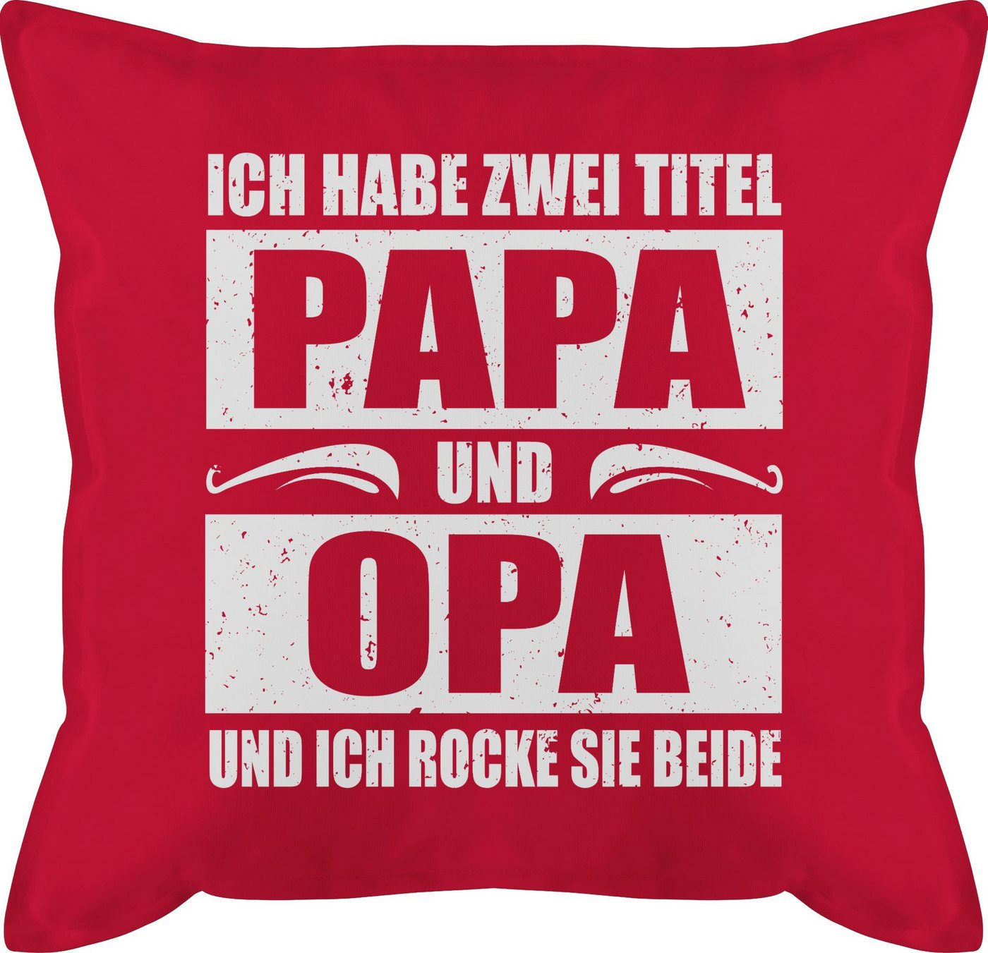 Shirtracer Dekokissen Ich habe zwei Titel Papa und Opa / simpel - weiß, Vatertagsgeschenk Kissen von Shirtracer