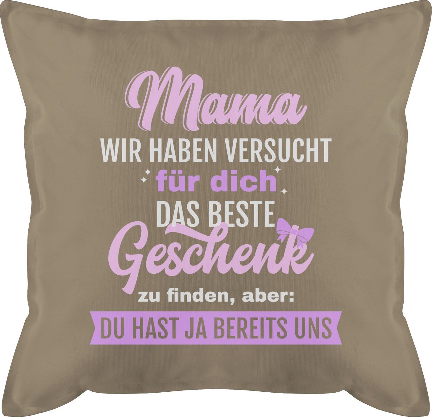 Shirtracer Dekokissen Mama Geschenk - Aber Du hast ja bereits uns, Mama Shirtracer Dekokissen Mama Geschenk - Aber Du hast ja bereits uns, Mama von Shirtracer