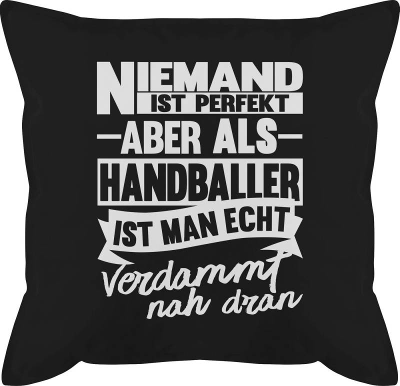 Shirtracer Dekokissen Niemand ist perfekt aber als Handballer ist man echt verdammt nah dran, Deko-Kissen Hobby Shirtracer Dekokissen Niemand ist perfekt aber als Handballer ist man echt verdammt nah dran, Deko-Kissen Hobby von Shirtracer