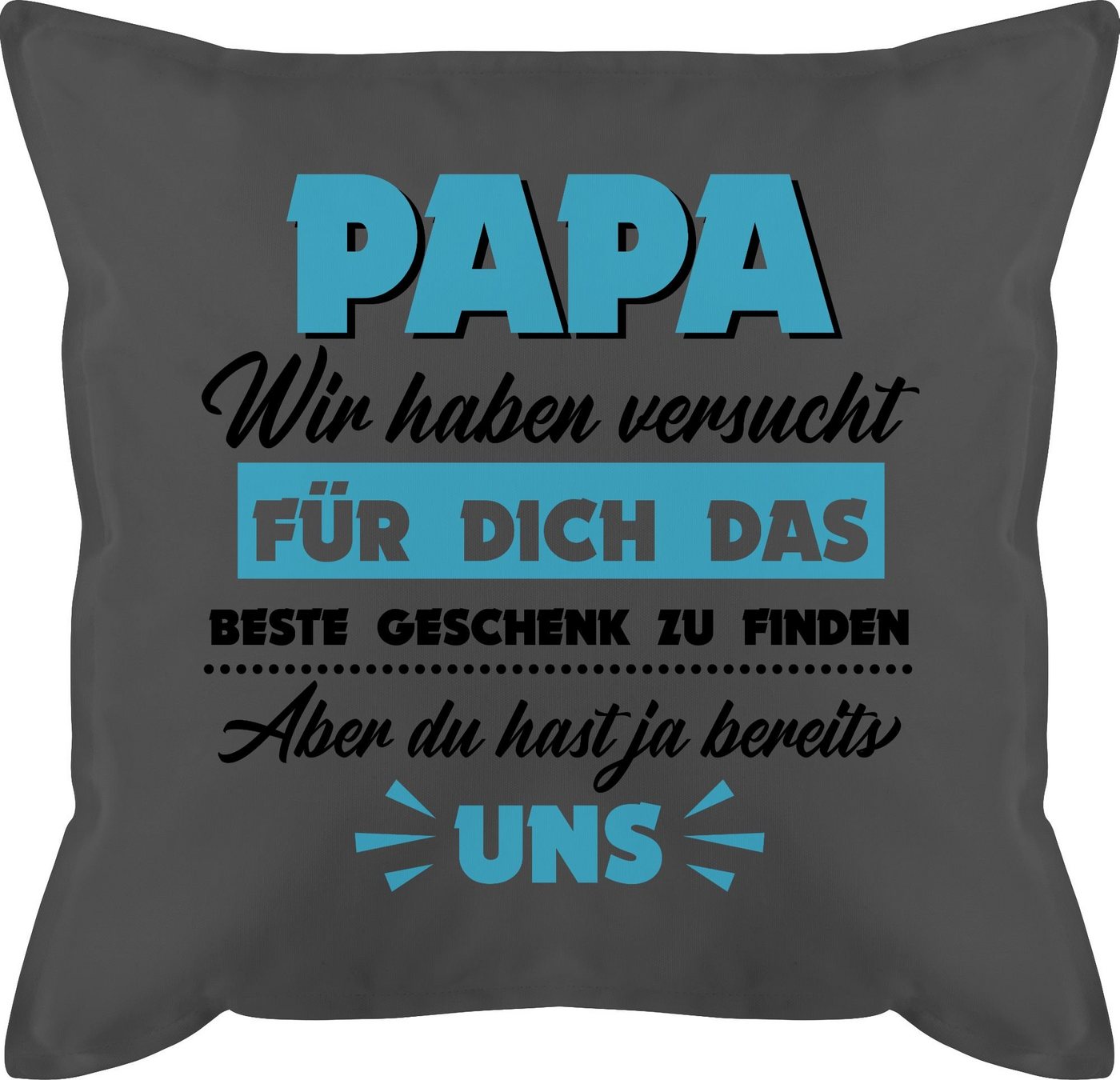 Shirtracer Dekokissen Papa wir haben versucht das Geschenk zu finden, Vatertagsgeschenk Kissen von Shirtracer