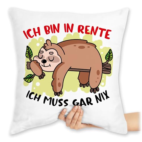 Shirtracer Kissen 40x40 Zierkissen - Rentner - Ich Bin in Rente Ich muss gar nix Faultier - 40 x 40 cm - Weiß - Retirement der zum Ruhestand und Pension Nichts pensionär pensionisten renteneintritt von Shirtracer