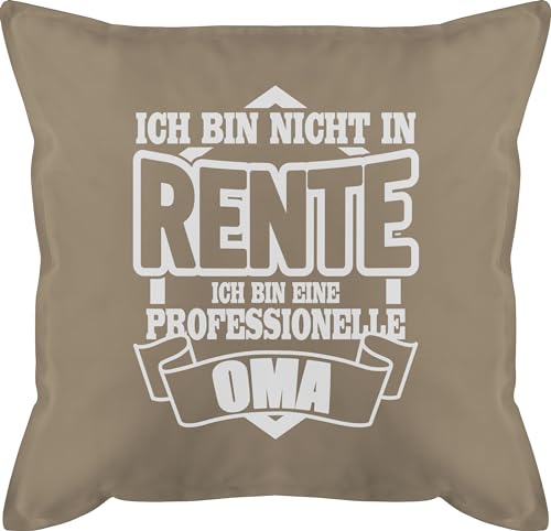 Kissen 50x50 - Großmutter - Ich bin nicht in Rente ich bin eine Professionelle Oma - 50 x 50 cm - Beige - für pensionäre rentenbeginn geschenkideen abschied kollegin vorruhestand rentnerin 2023 von Shirtracer