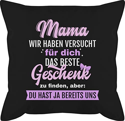Kissen 50x50 - Mama Geschenk - Aber Du hast ja bereits Uns - 50 x 50 cm - Schwarz - Beste Schon Mutter Geschenke mom mit füllung muttertagsgeschenke Mutti Kissen. mütter Mami für muddi werdende von Shirtracer