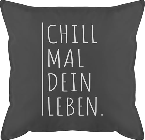 Kissen 50x50 - Statement - Chill mal Dein Leben - 50 x 50 cm - Grau - chillen Statement-Kissen Statements zum kopfkissen schwarz sprüche mit von Shirtracer