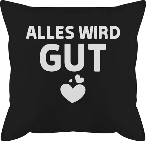 Kissen 50x50 - Statement mit Sprüchen - Alles wird gut - weiß - 50 x 50 cm - Schwarz - geschenk kissenbezug spruch sprüche männerkissen gute besserung und fuellung spruechen kissenhülle lustige von Shirtracer