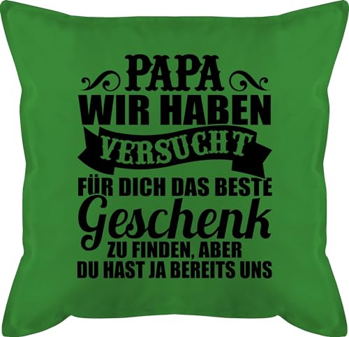 Shirtracer Kissen 50x50 - zum Vatertag - Papa wir haben versucht für Dich EIN Geschenk zu Finden - 50 x 50 cm - Grün - kopfkissen vatertahsgeschenke das perfekte sofakissen papatagsgeschenk ich Habe von Shirtracer