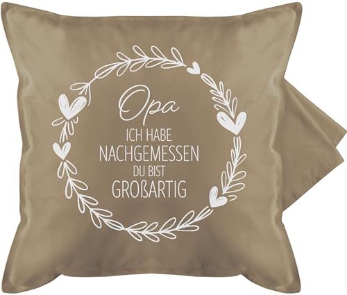 Shirtracer Kissenbezug - Großvater - Opa ich Habe nachgemessen du bist großartig weiß - 50 x 50 cm - Beige - Geschenk Kissen für opas Geschenke Grandpa Grandad Grossvater von Shirtracer