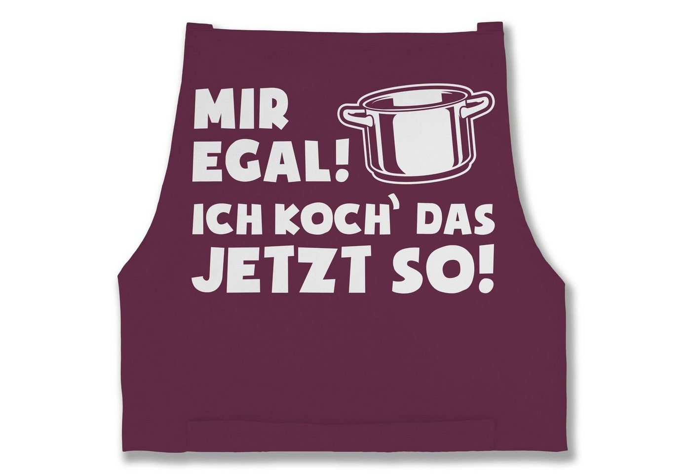 Shirtracer Kochschürze Mir egal ich koch das jetzt so, (1-tlg), Kochschürze von Shirtracer