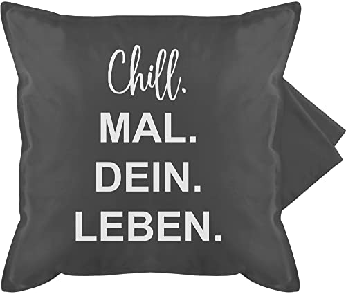 Kissenbezug - Statement - Chill Mal Dein Leben - 50 x 50 cm - Grau - sofa kissen sprüche mein statements chill. sofakissenbezug chills bezug chillen sofakissen chiller kissenhülle lustige couch von Shirtracer