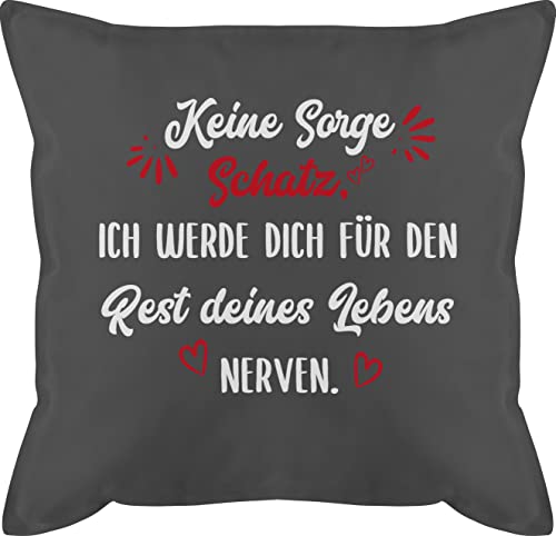 Shirtracer Kissen 50x50 - Valentinstag Partner Ideen - Keine Sorge Schatz Ich werde Dich für den Rest deines Lebens Nerven - Geschenk Paar Pärchen Paare Freund Freundin Sie Ihn - 50 x 50 cm - Grau von Shirtracer