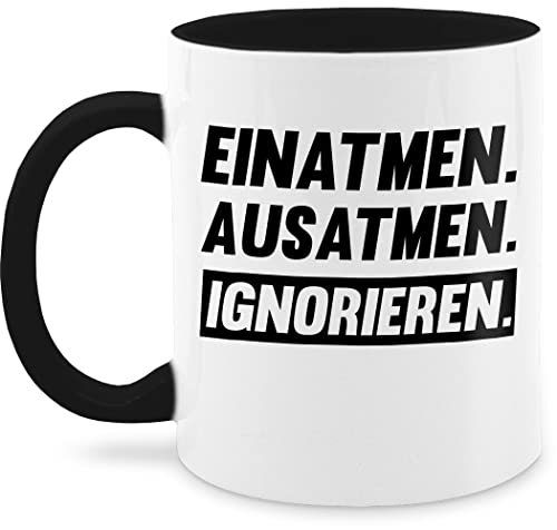 Tasse Tassen 325ml - Statement - Einatmen Ausatmen Ignorieren schwarz - 325 ml - Schwarz - sprüche kaffeetasse statements einatmen, ausatmen, nur noch eine pflanze kaffetassen teetasse von Shirtracer