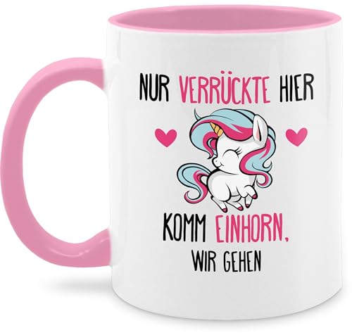 Tasse Tassen 325ml - Statement Sprüche - Nur Verrückte hier - komm Einhorn, wir gehen - 325 ml - Rosa - einhorntasse spruchtasse sarkasmus einhorn verrückt kakaobecher mit spruch spruchtassen von Shirtracer