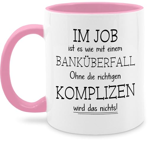 Tasse Tassen 325ml - Im Job ist es wie mit einem Banküberfall | Arbeiten ist wie ein Banküberfall | Abschiedsgeschenk Kollegen | Abschied Kollegin Lustig | Geschenke Kollege - 325 ml - Rosa von Shirtracer