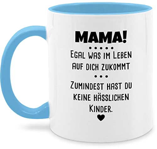 Tasse Tassen 325ml - Muttertag - Mama egal was im Leben auf dich zu kommt I keine hässlichen Kinder - 325 ml - Hellblau - moederdag muttertagsgeschenk idee muttertags muttertagsgeschenke mutter von Shirtracer