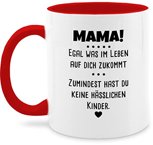 Tasse Tassen 325ml - Muttertag - Mama egal was im Leben auf dich zu kommt I keine hässlichen Kinder - 325 ml - Rot - muttertagsgeschenk 2023 mutter geschenk muttertagsgeschenke kleinigkeit mutti von Shirtracer