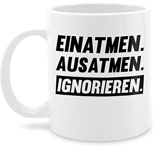 Tasse Tassen 325ml - Statement - Einatmen Ausatmen Ignorieren schwarz - 325 ml - Weiß - kaffetassen sprüche statements einatmen, ausatmen, teetasse kaffeetasse nur noch eine pflanze von Shirtracer