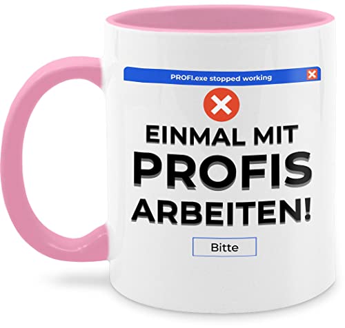 Tasse Tassen 325ml - Statement - Einmal mit Profis arbeiten Fehlermeldung - 325 ml - Rosa - arbeit profi sprüche kaffeetasse statements nur häferl kaffetassen teetasse noch eine pflanze von Shirtracer