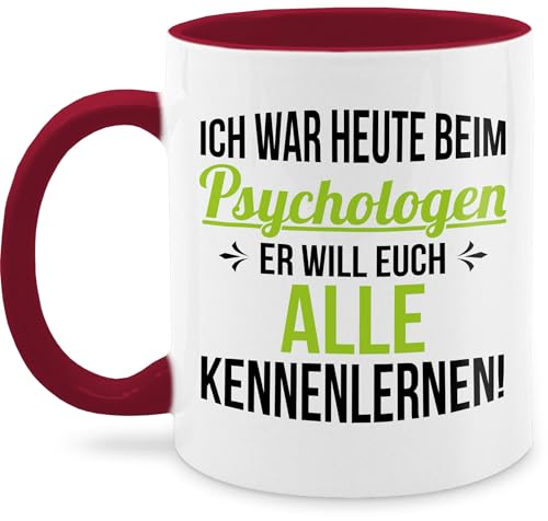 Tasse Tassen 325ml - Statement - Ich war heute beim Psychologen er will euch alle kennenlernen - Lustig Geschenk Kollegen Kollegin Arbeitskollegin Arbeitskollegen Spruch Sprüche - 325 ml von Shirtracer