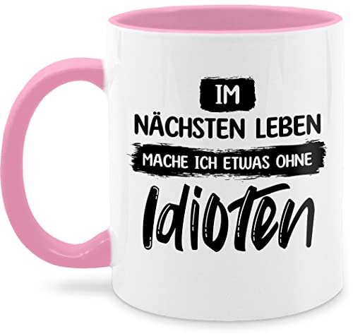 Tasse Tassen 325ml - Statement - Im nächsten Leben mache ich etwas ohne Idioten - 325 ml - Rosa - tasse, idiot sprüche kaffeetasse was teetasse cup kindertasse tasse: kaffetassen kaffeetassen von Shirtracer