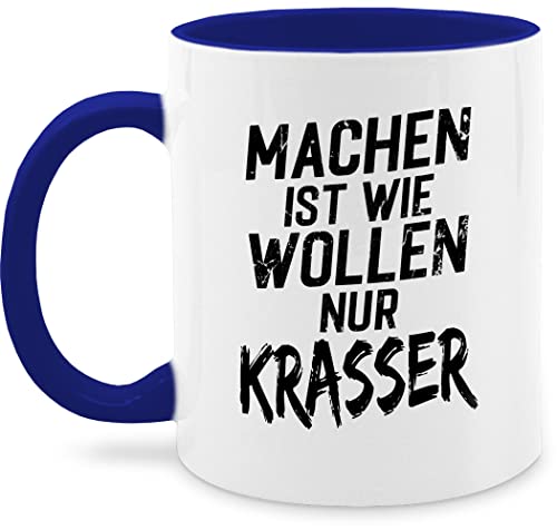 Tasse Tassen 325ml - Statement - Machen ist wie wollen nur krasser schwarz - 325 ml - Dunkelblau - sprüche kaffeetasse statements kaffetassen noch eine pflanze von Shirtracer