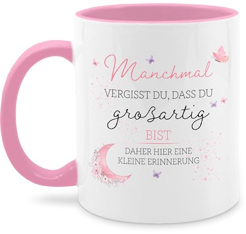 Tasse Tassen 325ml - Statement - Manchmal vergisst du dass du großartig bist | Geschenke für Frauen | Geburtstagsgeschenk für Frauen Personalisiert | Geschenk Freundin | Freundschaft - 325 ml von Shirtracer