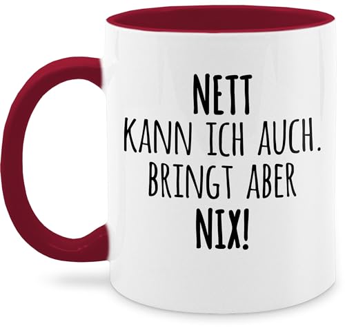 Tasse Tassen 325ml - Statement - Nett Kann ich auch Bringt aber nix Sprüche Spruch Lustig Joker - 325 ml - Bordeauxrot - kaffetassen statements sein kaffeepott kaffeetasse von Shirtracer