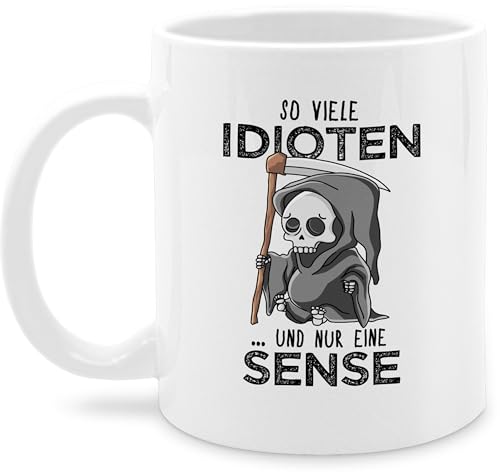 Tasse Tassen 325ml - Statement Sprüche - So viele Idioten und nur eine Sense - Schwarz - 325 ml - Weiß - lustige kaffetassen spruchtasse sarkasmus sensenmann kakaobecher mit schwarzen humor von Shirtracer