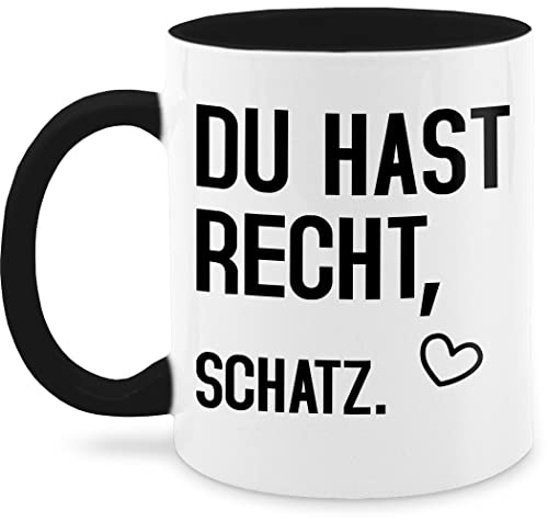 Tasse Tassen 325ml - Statement Sprüche - Du hast recht Schatz - 325 ml - Schwarz - nur noch eine pflanze spruchtassen spruch kaffeetasse kaffee sprüche, kaffeetassen mit sprüchen spruechen von Shirtracer