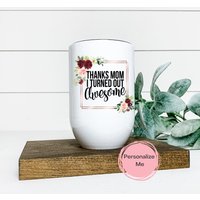 Danke Mama, Ich Stellte Sich Heraus, Großartiger Becher, Erwachsener 12 Oz, Personalisiert, Geschenk Für Sie, Mutter, Inspirierend, Weinbecher von ShopHarlowBoutique