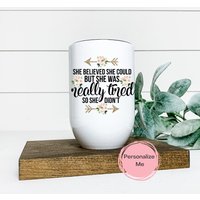 Sie Glaubte, Sie Könnte, Aber War Wirklich Müde, Also Tat Nicht Becher, Pfeil, Blumen, 12 Unzen, Personalisiert, Geschenk Für Sie, Weinbecher von ShopHarlowBoutique